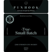 Buy Pinhook True Small Batch Cask Strength Rye 2024 Release Online -Craft City